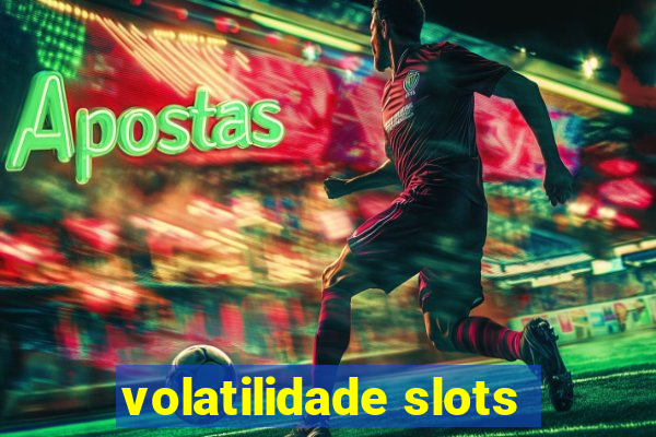 volatilidade slots